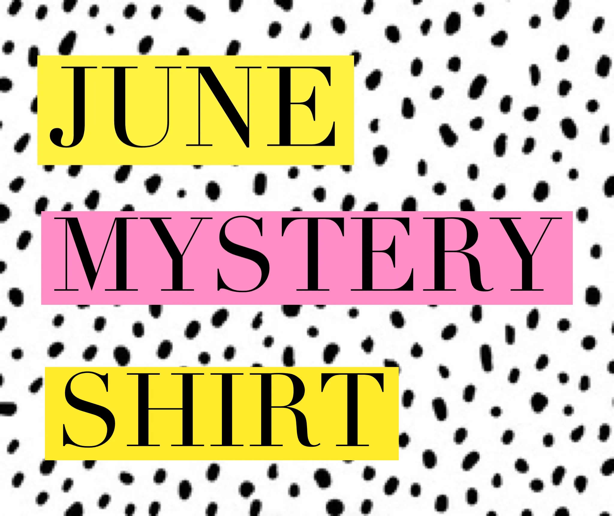 June 2020 Mystery Shirt {Pre-Order:  Ships First Week of June}